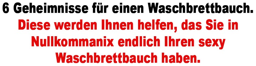 6 Geheimnisse f�r einen Waschbrettbauch